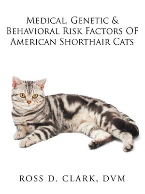 cover image of Medical, Genetic & Behavioral Risk Factors of American Shorthair Cats